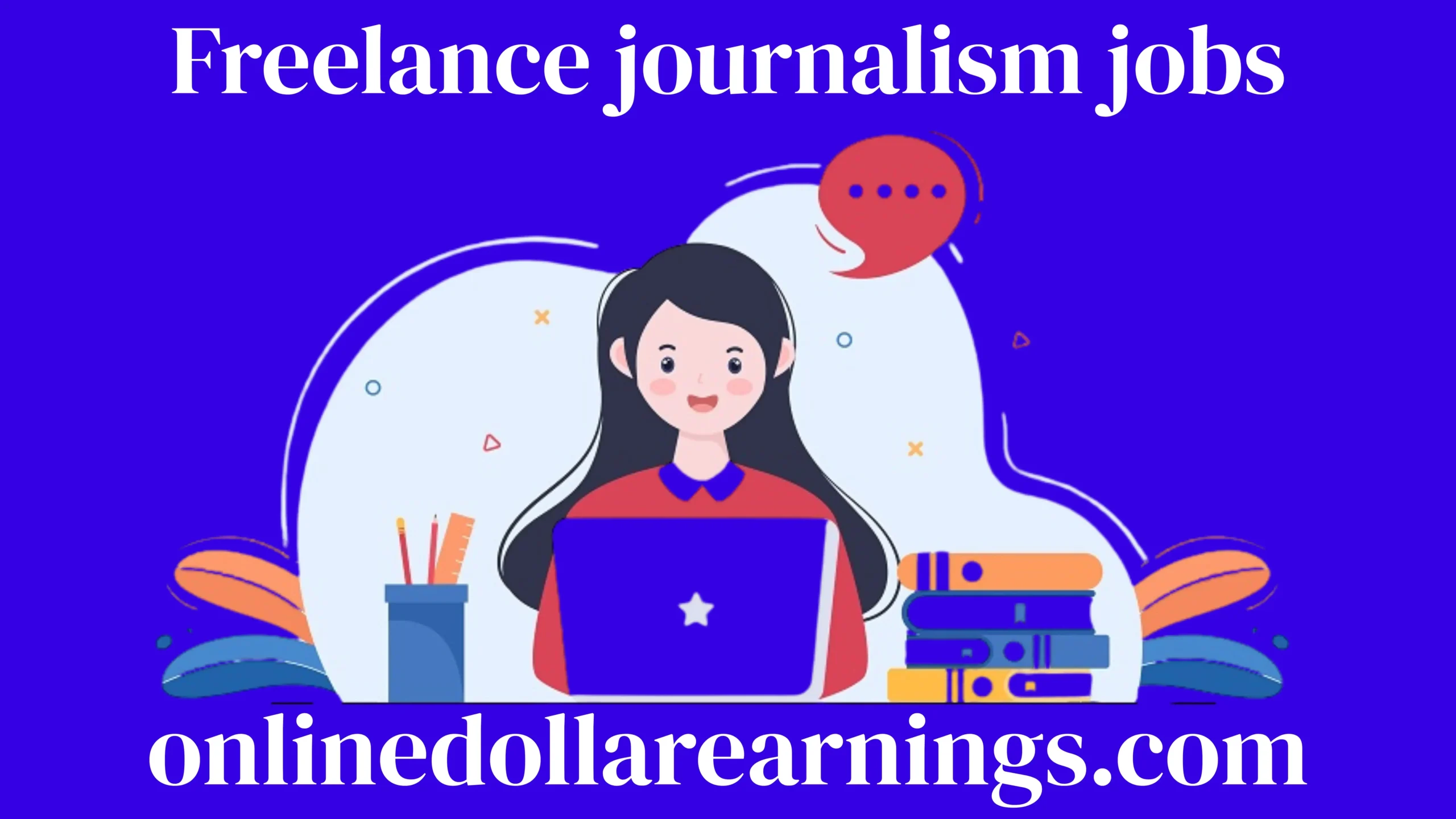 Freelance journalism jobs